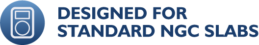 Designed for standard NGC slabs